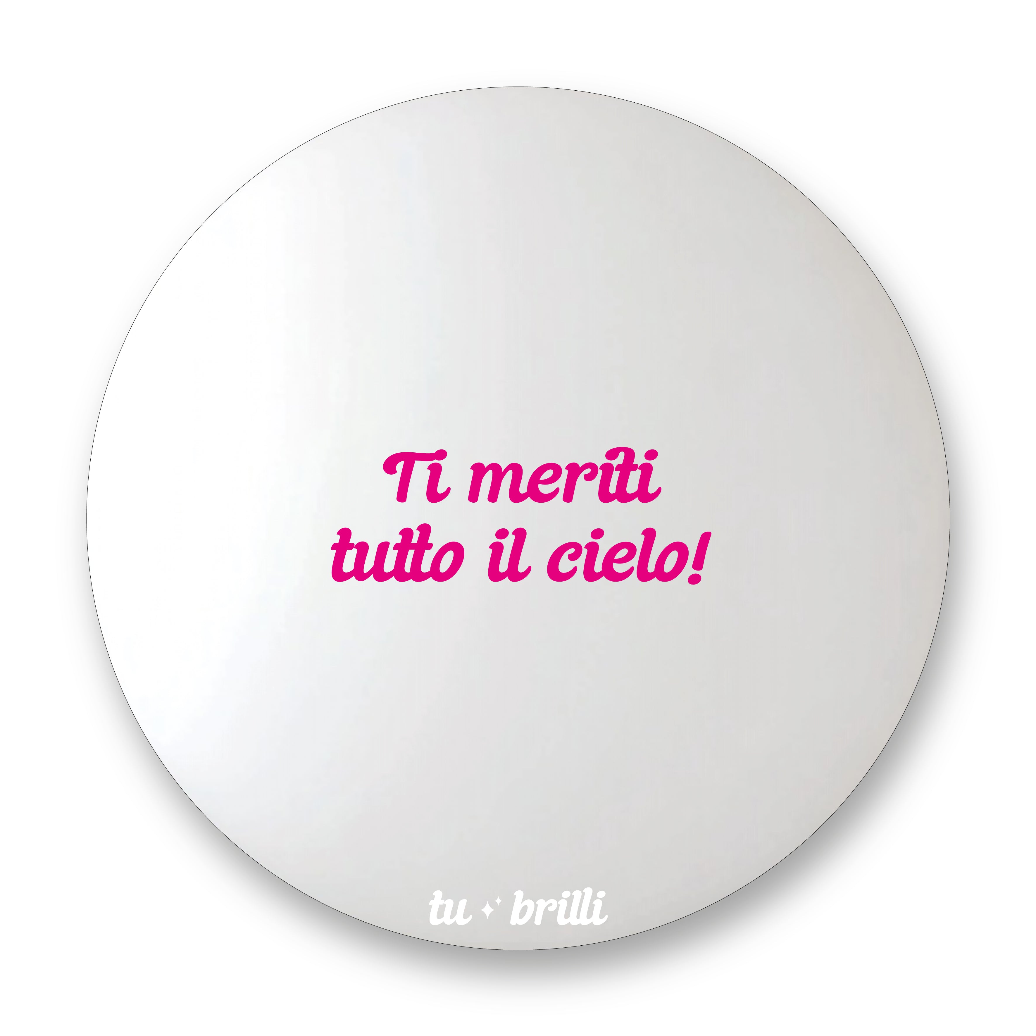 TI MERITI TUTTO IL CIELO | Sparkle Mirror