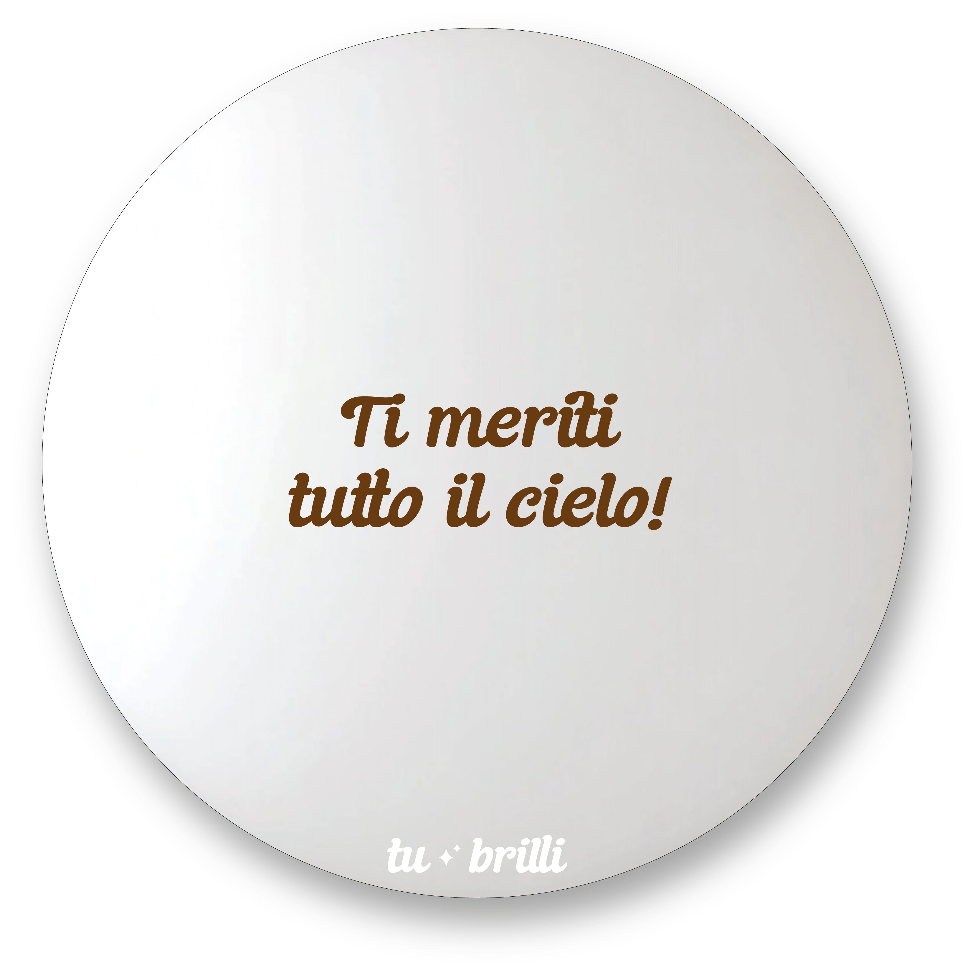 TI MERITI TUTTO IL CIELO | Sparkle Mirror