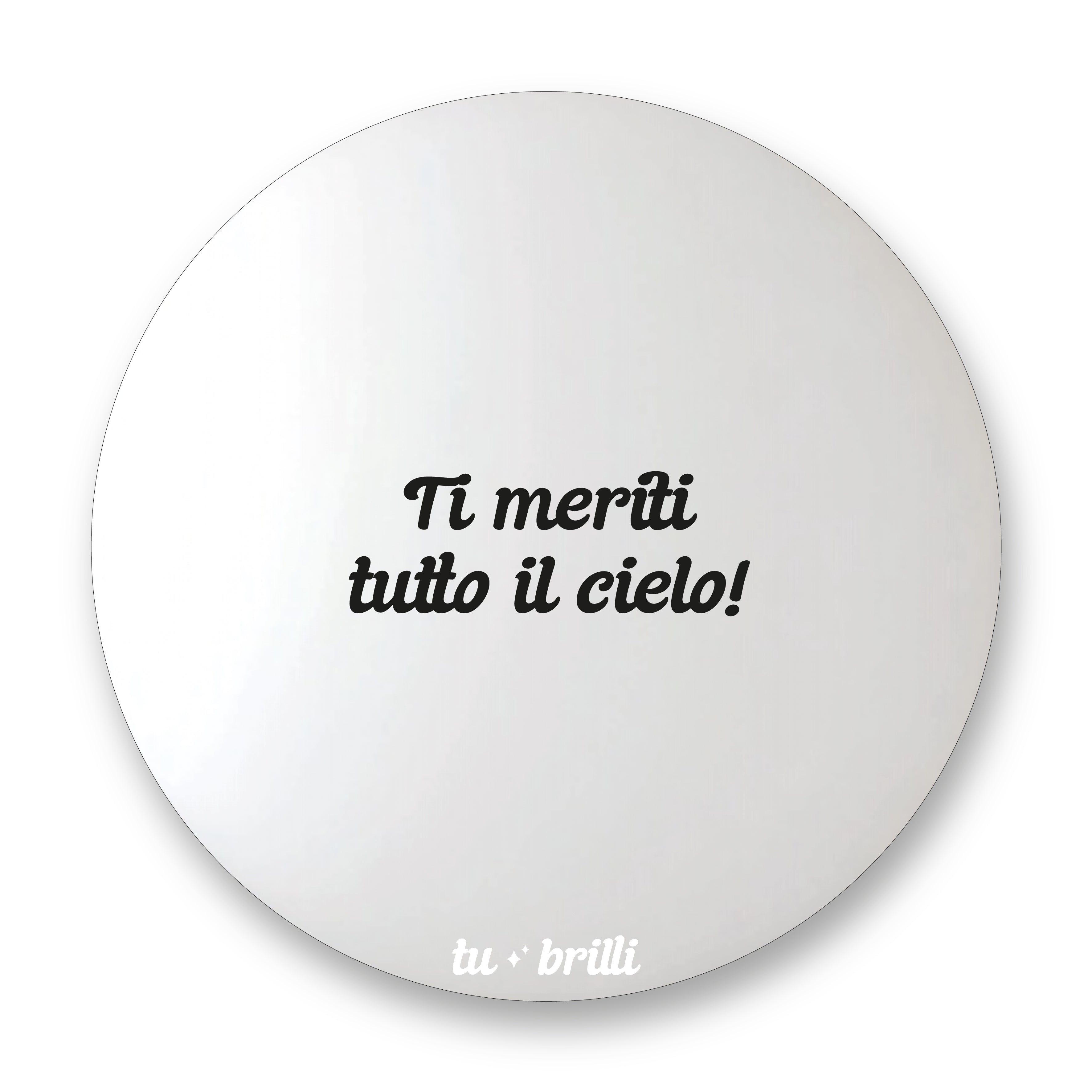 TI MERITI TUTTO IL CIELO | Sparkle Mirror