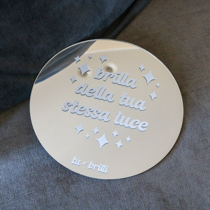 BRILLA DELLA TUA STESSA LUCE | Sparkle Mirror