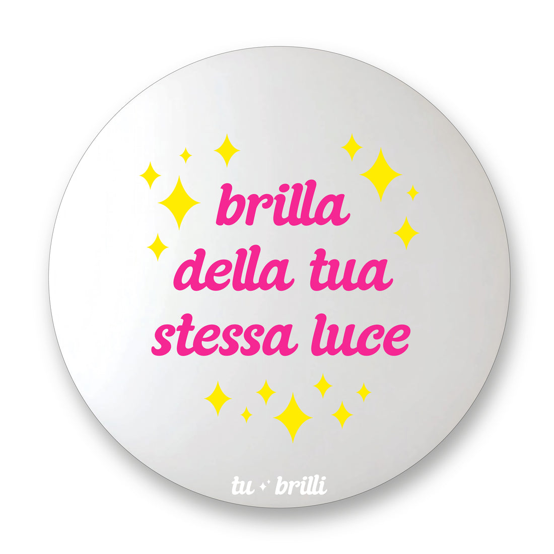 BRILLA DELLA TUA STESSA LUCE | Sparkle Mirror