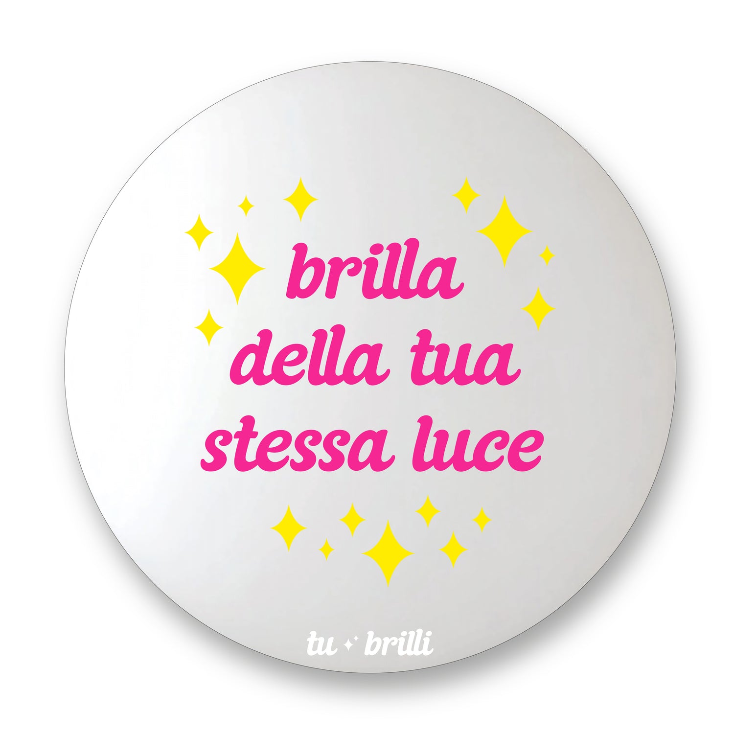 BRILLA DELLA TUA STESSA LUCE | Sparkle Mirror