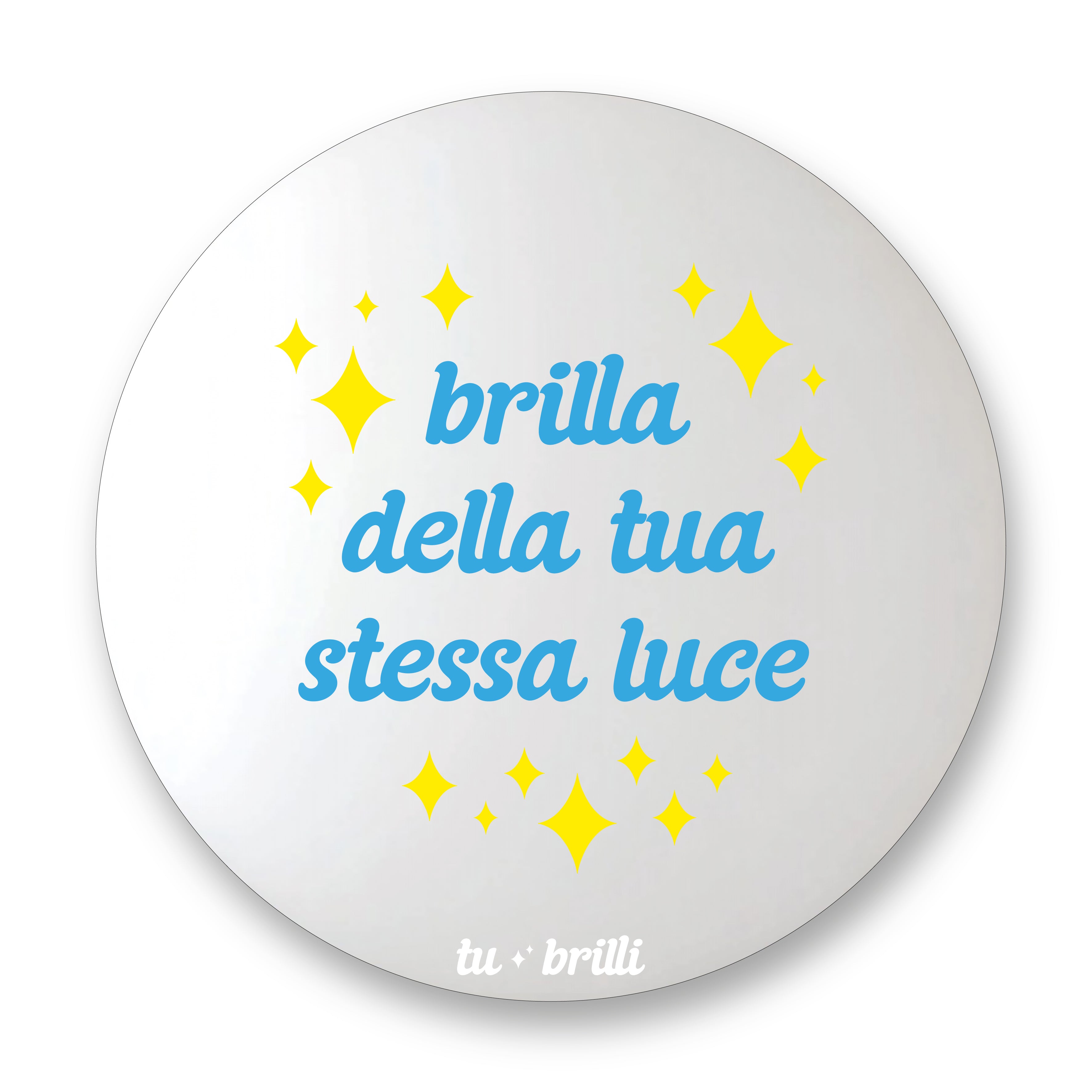 BRILLA DELLA TUA STESSA LUCE | Sparkle Mirror