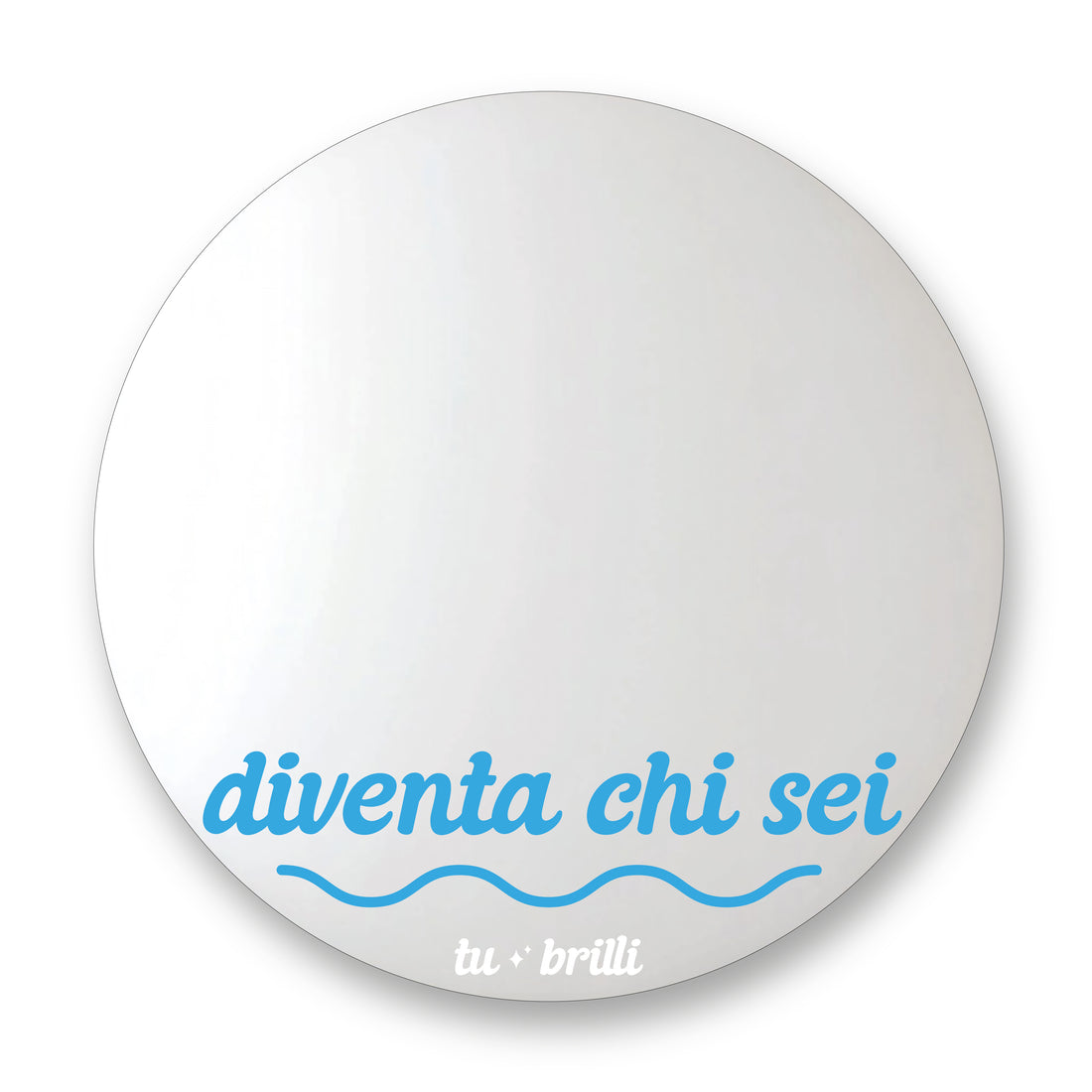 DIVENTA CHI SEI  | Sparkle Mirror