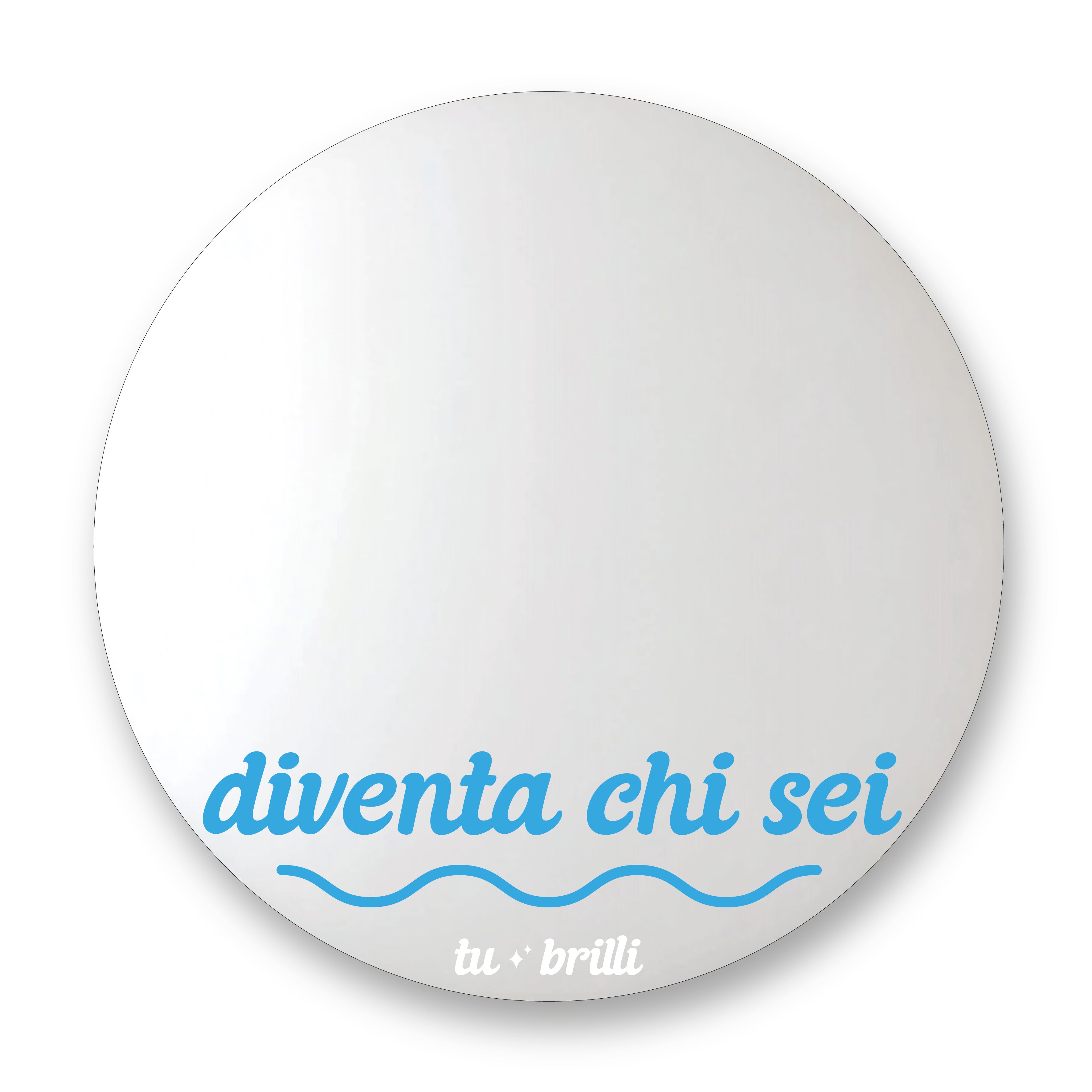 DIVENTA CHI SEI  | Sparkle Mirror