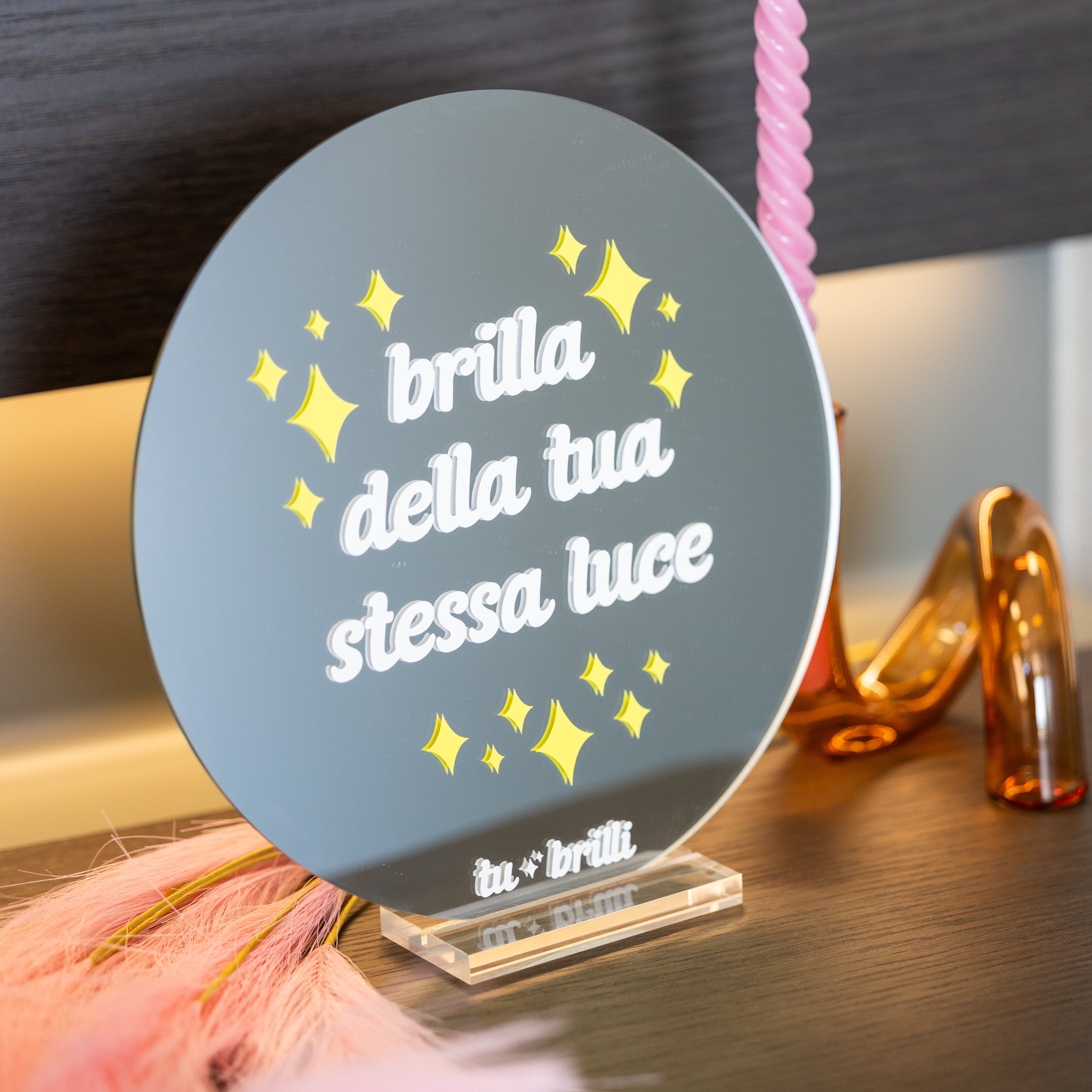 BRILLA DELLA TUA STESSA LUCE | Sparkle Mirror